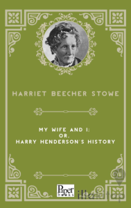 My Wife and I; Or, Harry Henderson's History