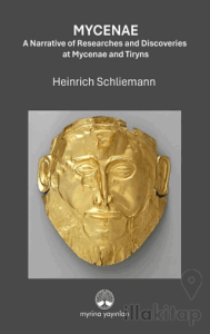 Mycenae: A Narrative of Researches and Ddiscoveries at Mycenae and Tiryns