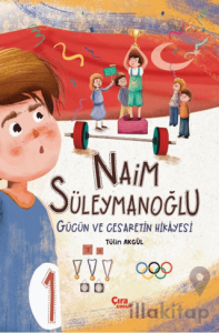 Naim Süleymanoğlu - Gücün ve Cesaretin Hikâyesi