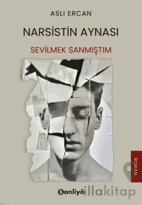 Narsistin Aynası: Sevilmek Sanmıştım
