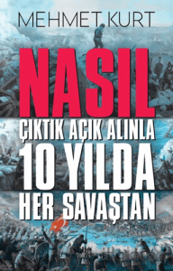 Nasıl Çıktık Açık Alınla 10 Yılda Her Savaştan