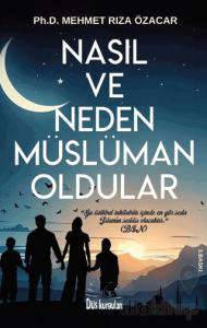 Nasıl ve Neden Müslüman Oldular