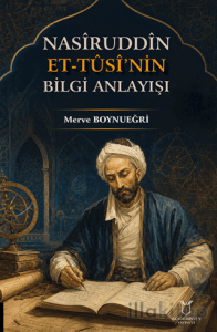 Nasîruddîn Et-Tûsî’nin Bilgi Anlayışı