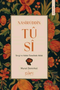 Nasirüddin Tusi & Sevgi ve Adalet Temelinde Ahlak