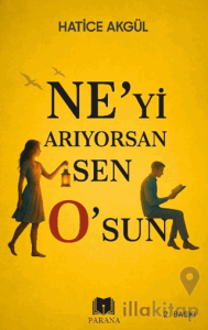 Ne’yi Arıyorsan Sen O’sun