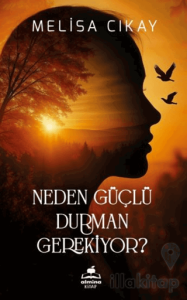 Neden Güçlüdurman Gerekiyor?