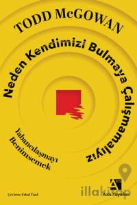 Neden Kendimizi Bulmaya Çalışmamalıyız