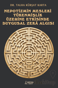 Nepotizmin Mesleki Tükenmişlik Üzerine Etkisinde Duygusal Zeka Algısı
