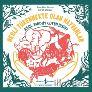 Nesli Tükenmekte Olan Hayvanlar - Nasıl Yardım Edebilirsin?