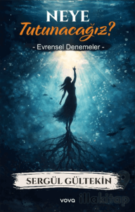 Neye Tutunacağız ? Evrensel Denemeler