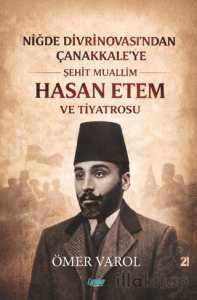 Niğde Divrinovası’ndan Çanakkale’ye Şehit Muallim Hasan Ethem ve Tiyatrosu