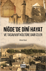 Niğde'de Dini Hayat ve Tasavvufi Kültüre Dair İzler