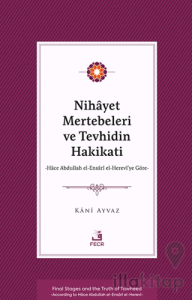Nihayet Mertebeleri ve Tevhidin Hakikati - Hace Abdullah el-Ensarİ el- Herevi’ye Göre-