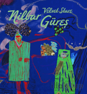 Nilbar Güreş: Velvet Stare