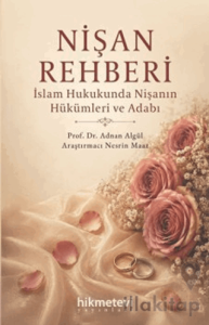 Nişan Rehberi - İslam Hukukunda Nişanın Hükümleri ve Adabı