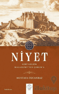 Niyet - Geri Geldik Malazgirt'ten Çorum'a