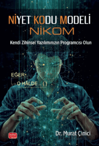 Niyet Kodu Modeli (Nikom) Kendi Zihinsel Yazılımınızın Programcısı Olun