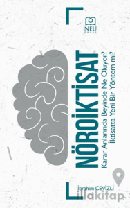 Nöroiktisat Karar Anlarında Beyinde Ne Oluyor İktisatta Yeni Bir Dönem