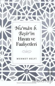 Nu‘man b. Beşir’in Hayatı ve Faaliyetleri