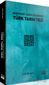 Nübüvvet Tarihi Ekseninde Türk Tarih Tezi