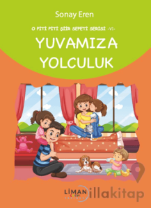 O Piti Piti Şiir Sepeti Serisi – VI – Yuvamıza Yolculuk