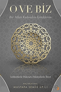 O ve Biz: Bir Allah Kulundan İşittiklerim