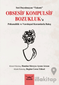 Obsesif Kompulsif Bozukluk'a Psikanalitik ve Varoluşsal Kuramlarla Bakış