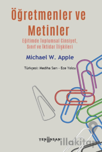 Öğretmenler ve Metinler - Eğitimde Toplumsal Cinsiyet, Sınıf ve İktidar İlişkileri