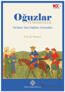 Oğuzlar -Türkmenler, Tarihleri-Boy Teşkilatı-Destanları