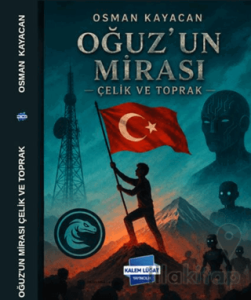 Oğuz'un Mirası - Çelik ve Toprak