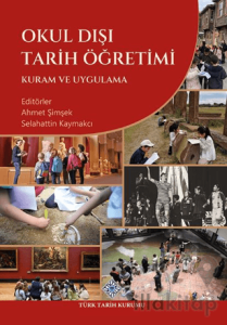 Okul Dışı Tarih Öğretimi Kuram ve Uygulama