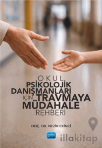 Okul Psikolojik Danışmanları İçin Travmaya Müdahale Rehberi