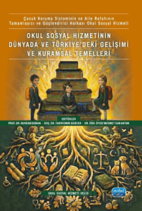 Okul Sosyal Hizmetinin Dünyada ve Türkiye’deki Gelişimi ve Kuramsal Temelleri