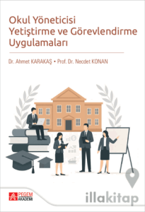 Okul Yöneticisi Yetiştirme ve Görevlendirme Uygulamaları
