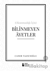 (Okunmadığı İçin) Bilinmeyen Ayetler