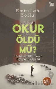Okur Öldü mü? -Kitabın ve Okumanın Biyopolitik Tarihi-