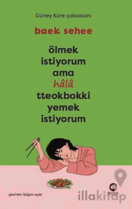 Ölmek İstiyorum Ama Hala Tteokbokki Yemek İstiyorum