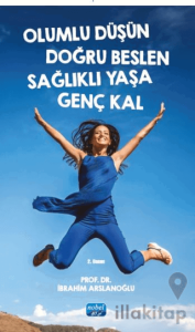 Olumlu Düşün Doğru Beslen Sağlıklı Yaşa Genç Kal