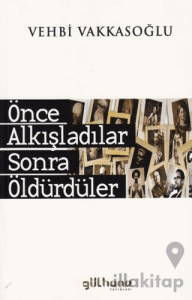 Önce Alkışladılar Sonra Öldürdüler