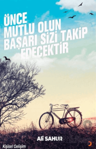 Önce Mutlu Olun Başarı Sizi Takip Edecektir