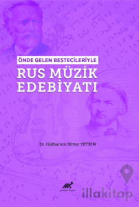 Önde Gelen Bestecileriyle Rus Müzik Edebiyatı