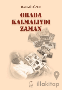 Orada Kalmalıydı Zaman