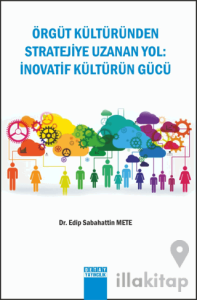 Örgüt Kültüründen Stratejiye Uzanan Yol : İnovatif Kültürün Gücü