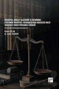 Örgütsel Adalet Algısının İş Tatminine Etkisinde Örgütsel Vatandaşlığın Aracılık Rolü: Yardımcı Yargı Personeli Örneği