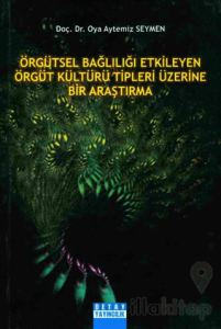 Örgütsel Bağlılığı Etkileyen Örgüt Kültürü Tipleri Üzerine Bir Araştırma