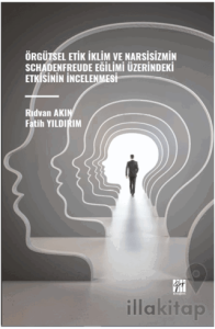 Örgütsel Etik İklim ve Narsisizmin Schadenfreude Eğilimi Üzerindeki Etkisinin İncelenmesi