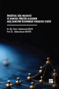 Örgütsel Güç Mesafesi ve Mantar Yönetim Algısının Akış Deneyimi Üzerindeki Yordayıcı Etkisi