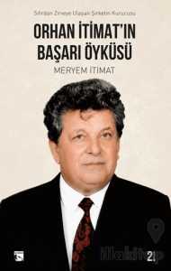 Orhan İtimat'ın Başarı Öyküsü Sıfırdan Zirveye Ulaşan Şirketin Kurucusu