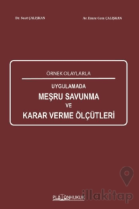 Örnek Olaylarla Uygulamada Meşru Savunma Karar Verme Ölçütleri