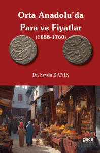 Orta Anadolu'da Para ve Fiyatlar (1688-1760)